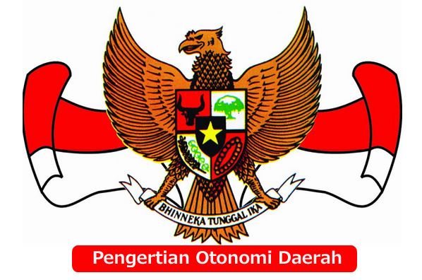 Pengertian Otonomi Daerah Menurut Beberapa Ahli