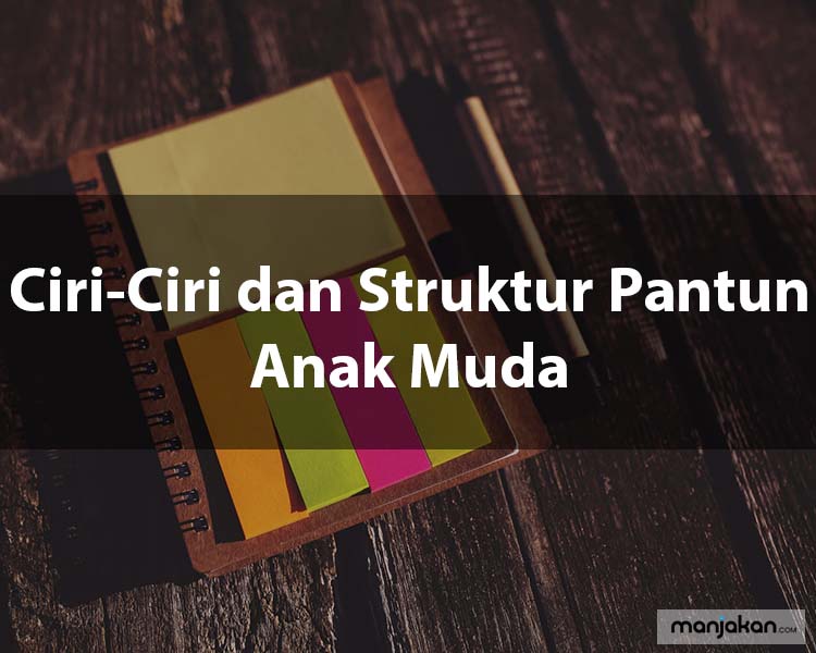 Ciri-Ciri dan Struktur Pantun Anak Muda