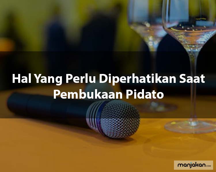 Hal Yang Perlu Diperhatikan Saat Pembukaan Pidato