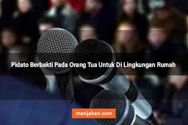 Pidato Berbakti Pada Orang Tua Untuk Di Lingkungan Rumah