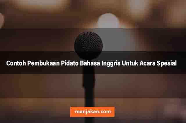 Contoh Pembukaan Pidato Bahasa Inggris Untuk Acara Spesial