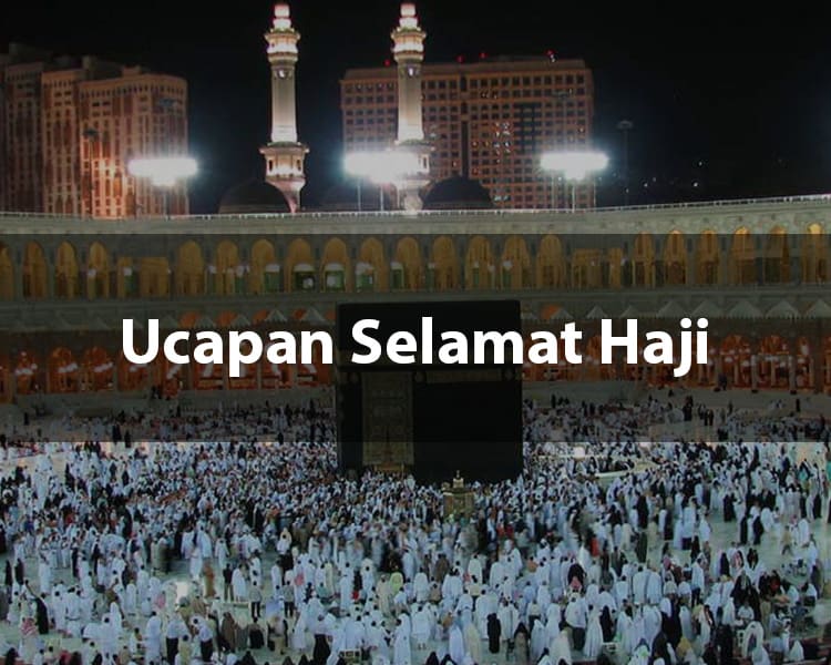 20 Ucapan Selamat Haji Yang Bisa Diungkapkan Sehari Hari