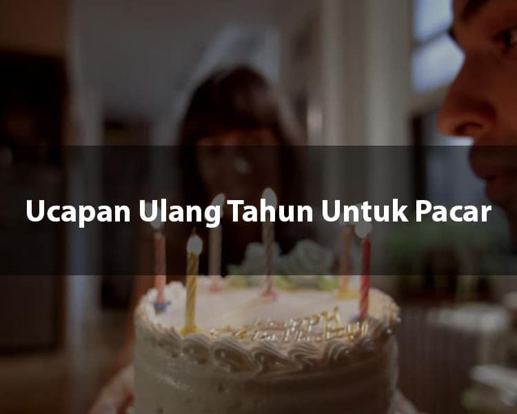 20 Ucapan Ulang Tahun Untuk Pacar Dari Berbagai Bahasa Mengispirasi 20 Ucapan Ulang Tahun Untuk Pacar Dari Berbagai Bahasa Mengispirasi