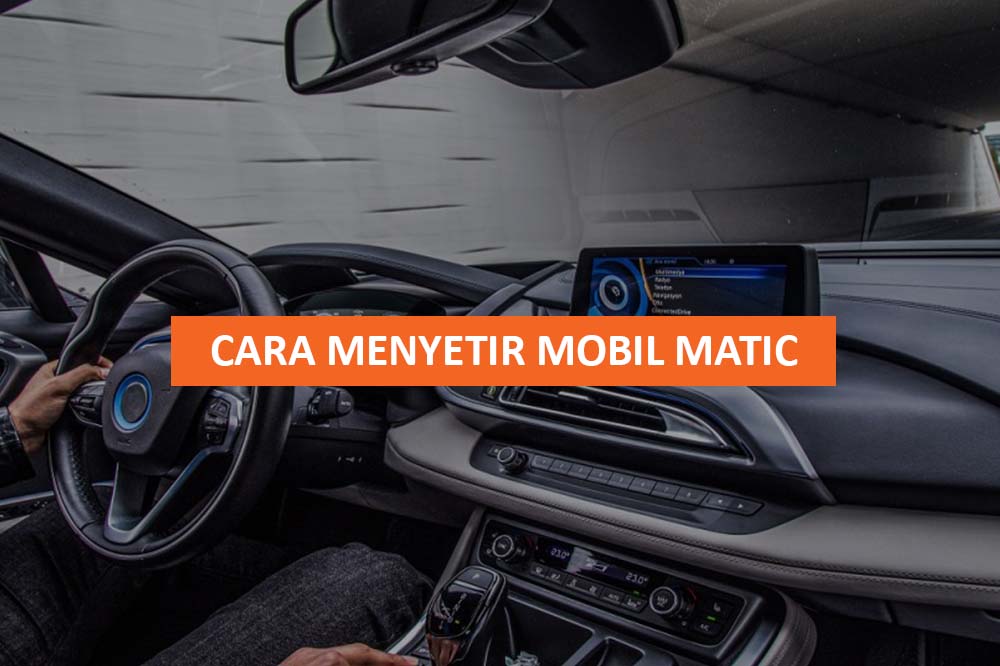 CARA MENYETIR MOBIL MATIC