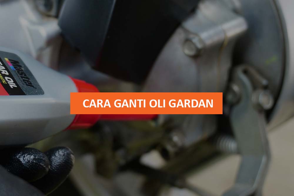 CARA GANTI OLI GARDAN