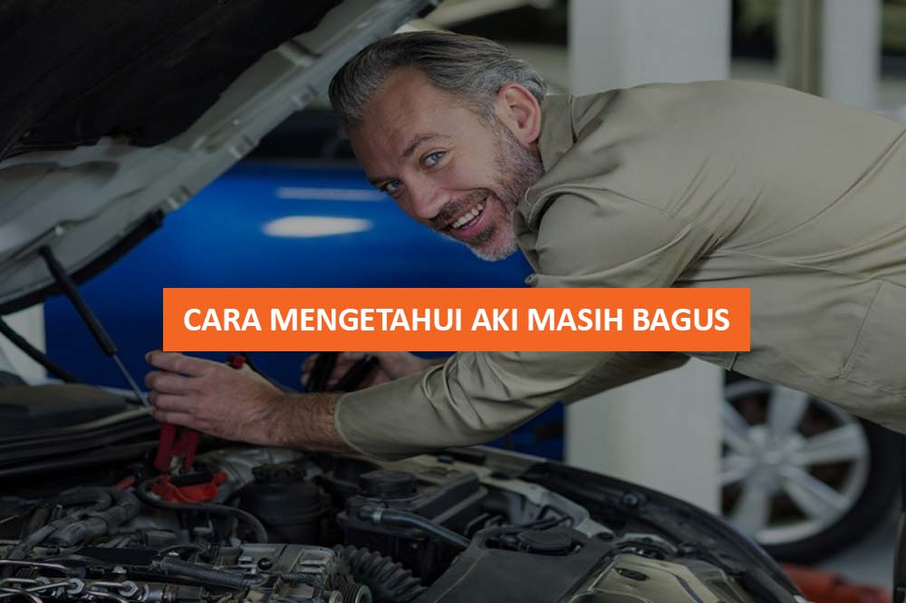 CARA MENGETAHUI AKI MASIH BAGUS