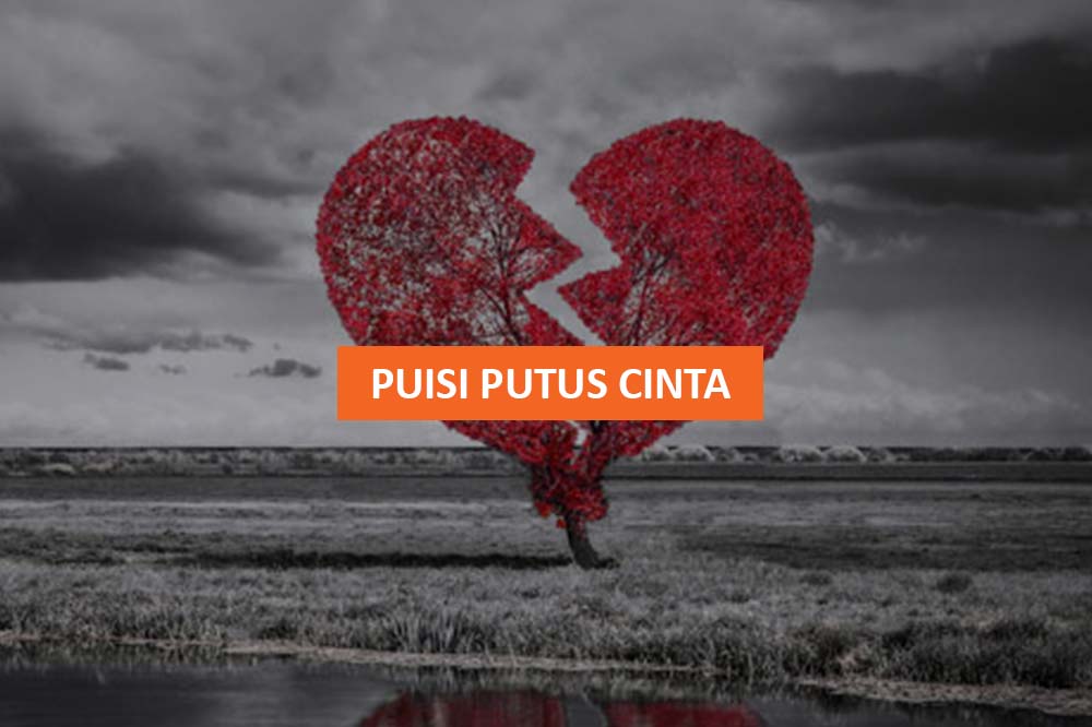 Puisi Putus Cinta Yang Menyayat Hati Sedih Banget