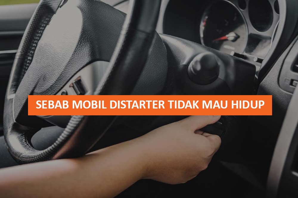 SEBAB MOBIL DISTARTER TIDAK MAU HIDUP