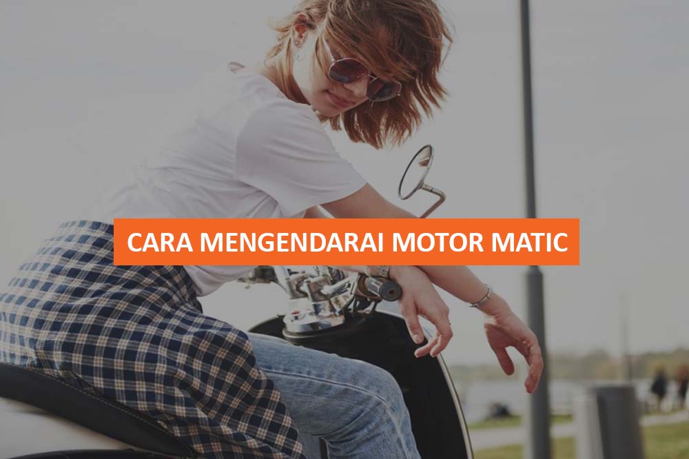 CARA MENGENDARAI MOTOR MATIC