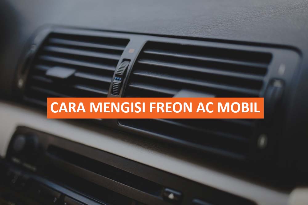 CARA MENGISI FREON AC MOBIL