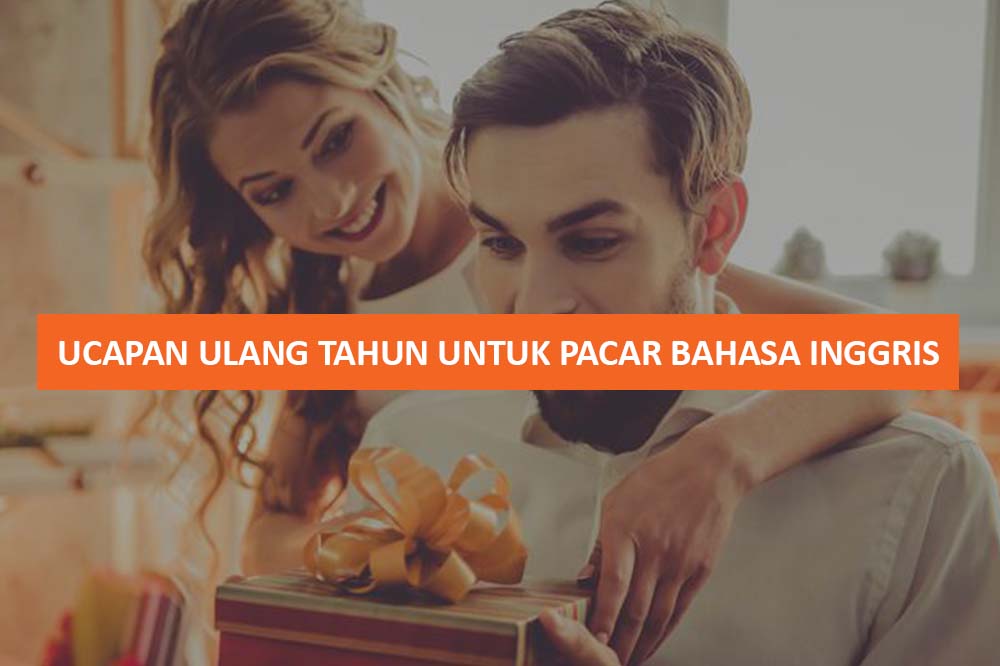 UCAPAN ULANG TAHUN UNTUK PACAR BAHASA INGGRIS