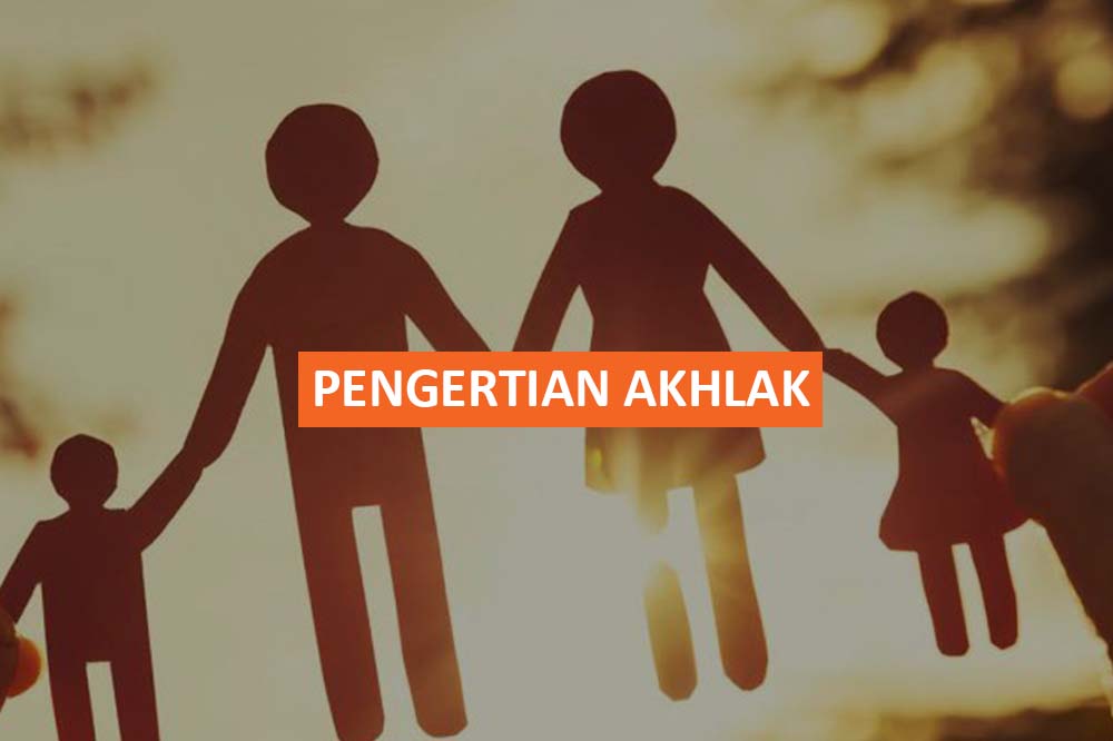 PENGERTIAN AKHLAK