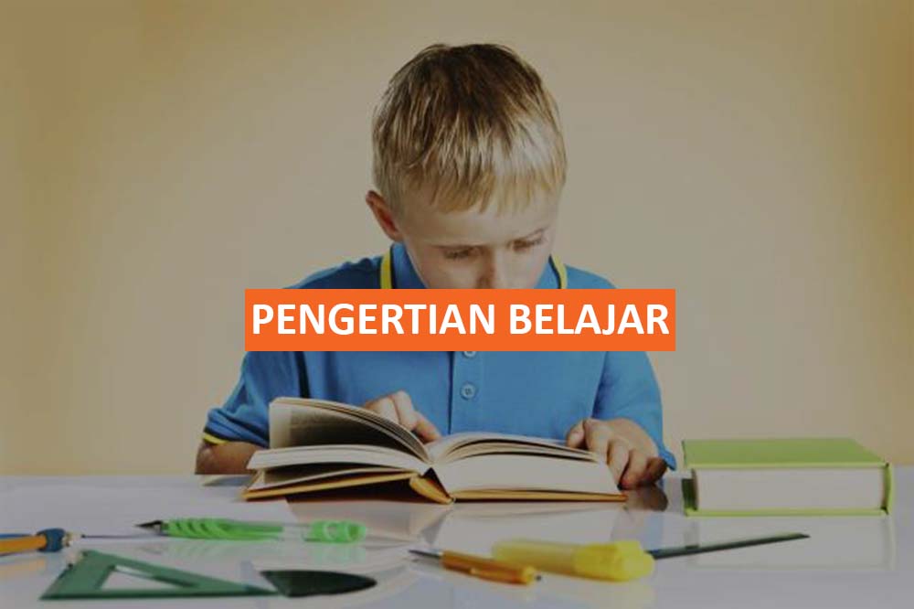 PENGERTIAN BELAJAR