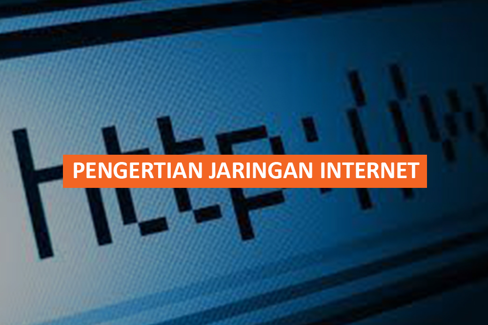 PENGERTIAN JARINGAN INTERNET