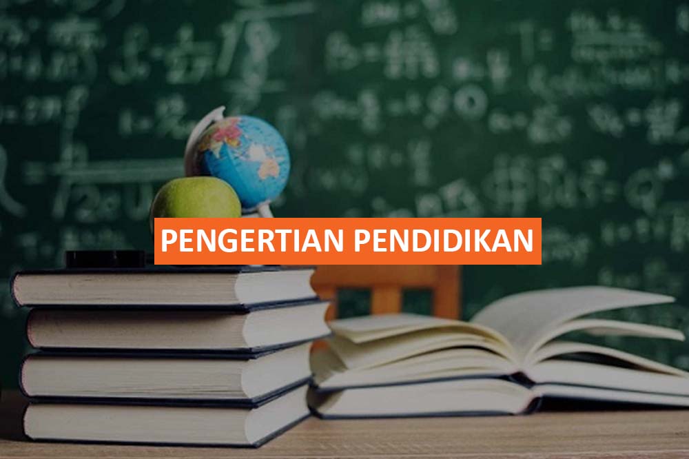 Pengertian Pendidikan Menurut Para Ahli