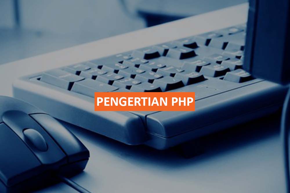 PENGERTIAN PHP