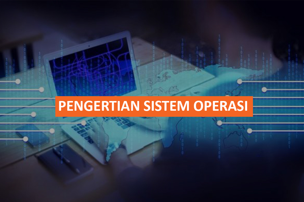 PENGERTIAN SISTEM OPERASI