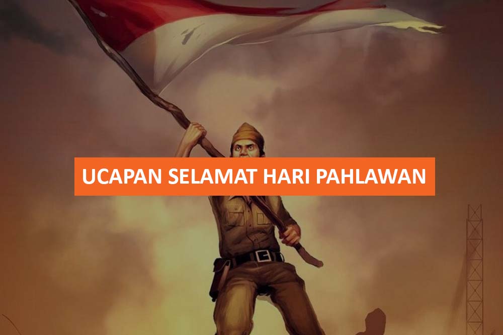 20+ Ucapan Selamat Hari Pahlawan, Motivasi Untuk Semua Generasi