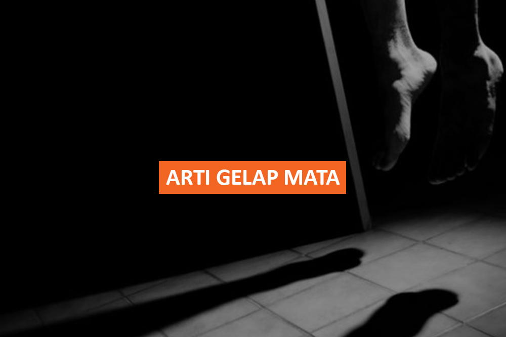 ARTI GELAP MATA