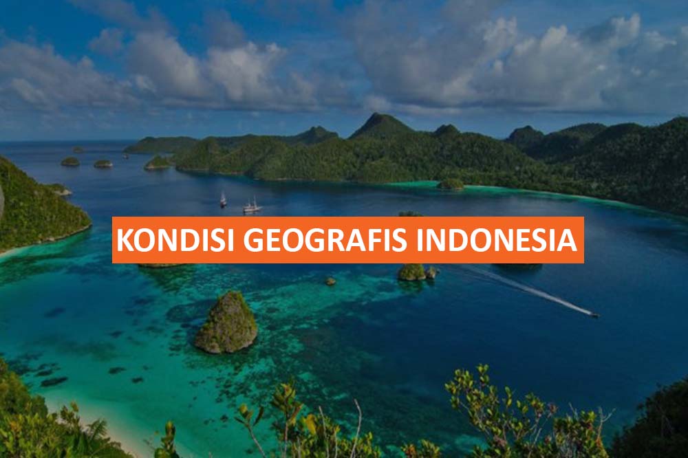 KONDISI GEOGRAFIS INDONESIA